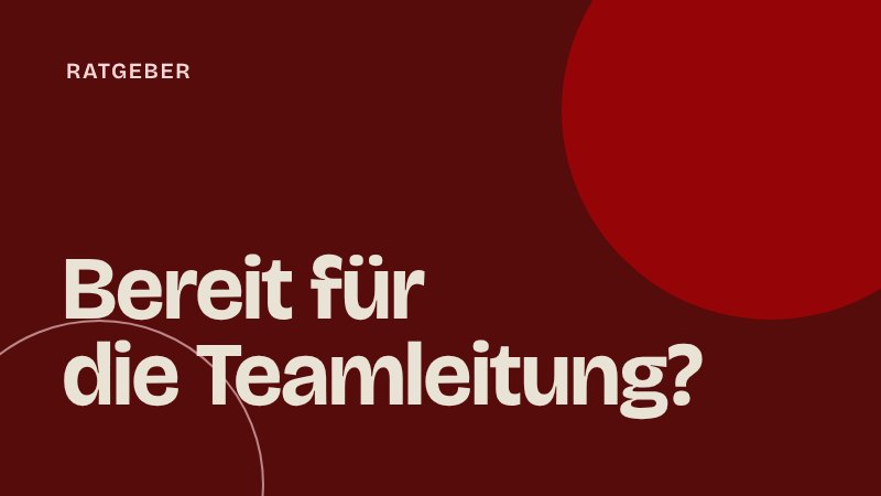 Bewerbung als Teamleitung: Intern oder extern, und was du zeigen musst