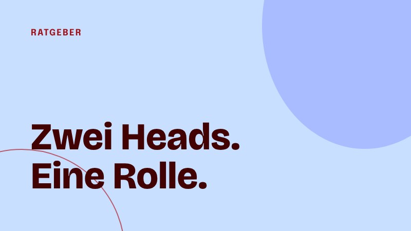 Doppelte Führungsrollen nach einer Fusion: Wer bleibt Head of?