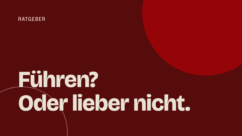 Führungskraft werden: Will ich das wirklich?