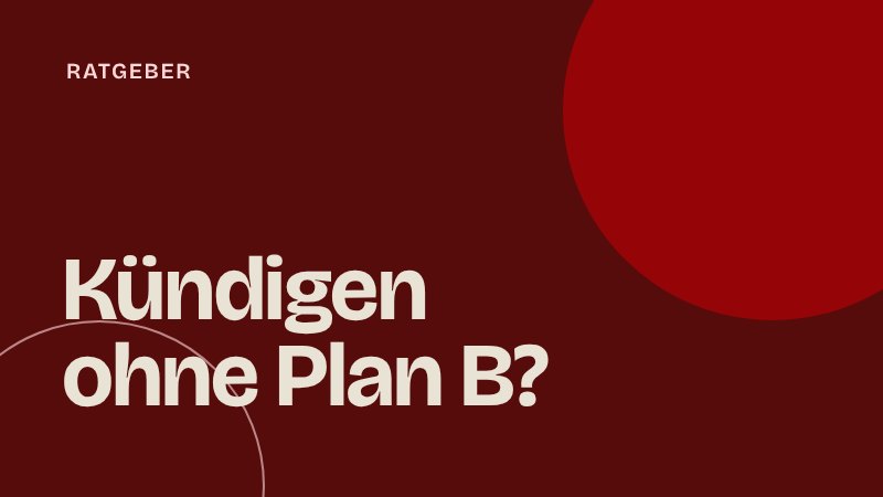 Kündigen ohne neuen Job in der Tech-Branche: Was du vorher klären solltest