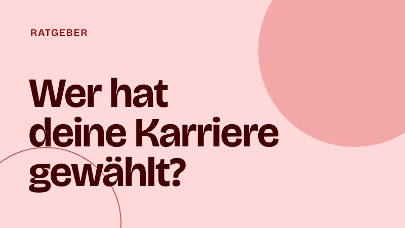 Mit 18 die falsche Karriere gewählt? Warum deine Karriere-Regeln aus den 20ern mit 30 nicht mehr funktionieren
