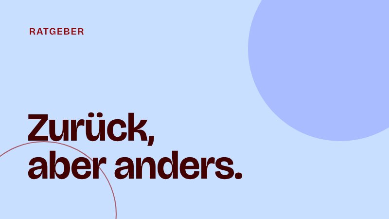 Zurück aus der Elternzeit: Wenn die alte Rolle im Startup nicht mehr passt